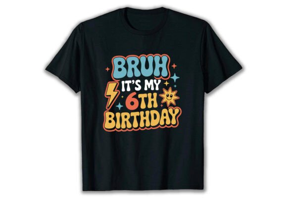 Celebrate with Style: The Bruh It's My 6th Birthday T Shirt Design