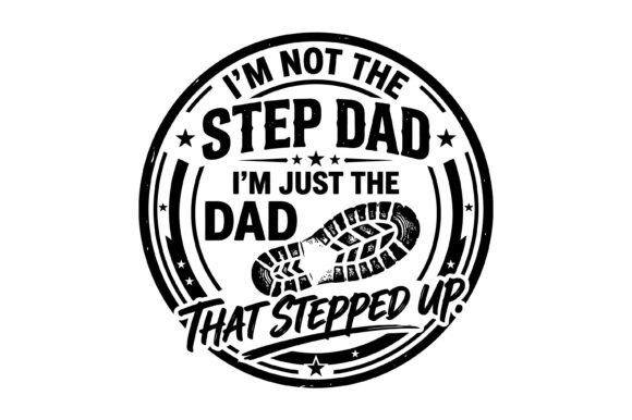 Step Dad Stepped Up Quote Design