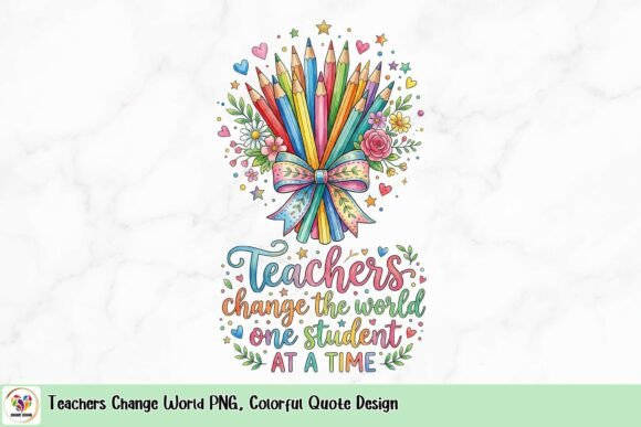 Teachers Change World PNG: A Colorful Quote Design for Impactful Projects